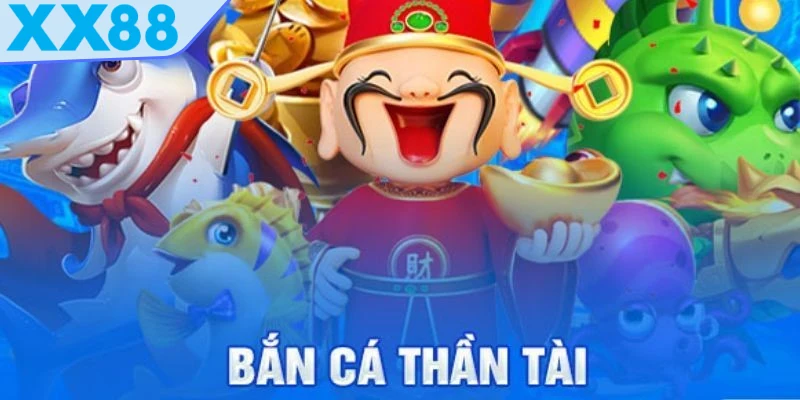 Bắn cá Thần Tài