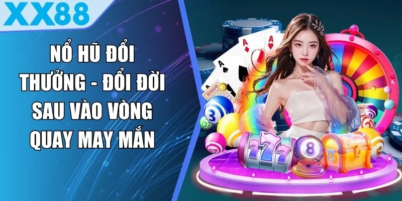 Nổ Hũ Đổi Thưởng